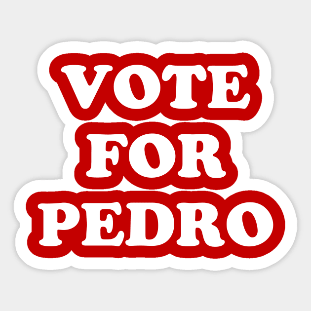 Vote For Pedro Sticker by Gio's art